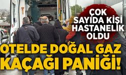 Otelde doğal gaz kaçağı paniği: Çok sayıda kişi hastanelik oldu