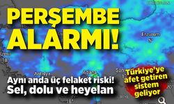 Perşembe alarmı! Birçok şehirde afet riski kapıda
