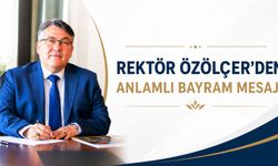 Rektör Özölçer’den Anlamlı Bayram Mesajı