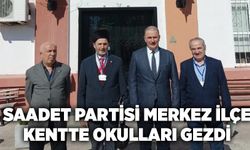 Saadet Partisi Merkez ilçe kentte okulları gezdi