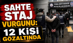 Sahte staj vurgunu: 12 kişi gözaltında