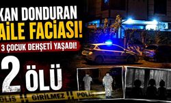 Kan donduran aile faciası! 3 çocuk dehşeti yaşadı!