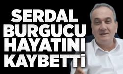 Serdal Burgucu hayatını kaybetti