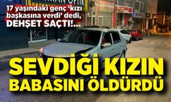 17 yaşındaki genç, sevdiği kızın babasını silahla vurarak öldürdü