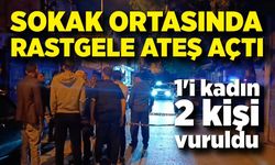 Sokak ortasında rastgele ateş açtı: 1'i kadın 2 kişi yaralandı