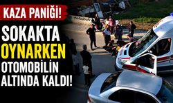 Sokakta oynarken otomobilin altında kaldı