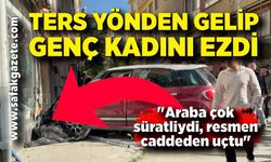 Ters yönden gelerek ezdiği genç kadını hayattan kopardı