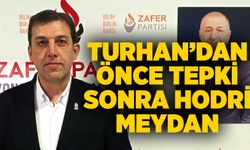 Turhan’dan önce tepki sonra hodri meydan