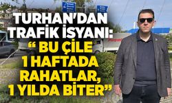 Turhan'dan trafik isyanı: "Bu çile 1 haftada rahatlar, 1 yılda biter"