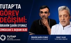 TUTAP’ta görev değişimi: İbrahim Şahin Uyumaz Zonguldak il başkanı oldu