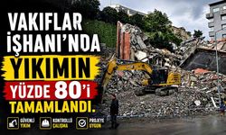 Vakıflar İşhanı’nda Yıkımın Yüzde 80’i tamamlandı