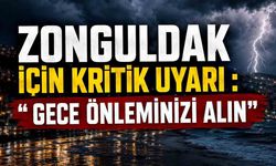 Zonguldak İçin Kritik Uyarı: “Gece Önleminizi Alın”