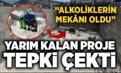 Yarım kalan proje tepki çekti: “Alkoliklerin mekânı oldu”