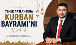 Yener Arslanbuğa Kurban Bayramı’nı kutladı