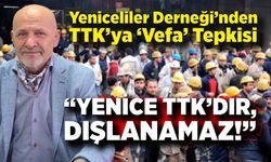 Yeniceliler Derneği’nden TTK’ya ‘Vefa’ Tepkisi: “Yenice TTK’dır, Dışlanamaz!”