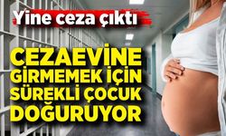 Cezaevine girmemek için sürekli çocuk doğuran kadın yeniden ceza aldı