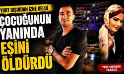 Yurt Dışından İzne Geldi! Çocuğunun Yanında Eşini Vurdu