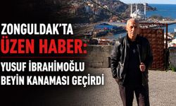 Zonguldak’ta üzen haber: Yusuf İbrahimoğlu beyin kanaması geçirdi