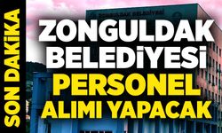 Zonguldak Belediyesi’ne 26 personel alımı yapılacak!