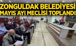 Zonguldak Belediyesi Mayıs ayı meclisi toplandı