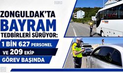 Zonguldak’ta bayram tedbirleri sürüyor: 1 bin 627 personel ve 209 ekip görev başında