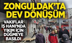 Zonguldak’ta dev dönüşüm: Vakıflar İş Hanı’nda yıkım için düğmeye basıldı