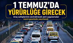 1 Temmuz’da yürürlüğe girecek