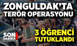 Zonguldak’ta Terör Operasyonu: 4 Öğrenciden 3’ü Tutuklandı