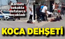 5 çocuk annesi kadın eşi tarafından sokakta defalarca bıçaklandı