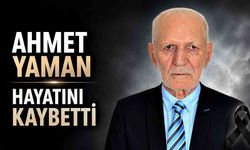 Ahmet Yaman hayatını kaybetti