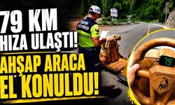 Saatte 70 kilometreyi aşan ahşap araca el konuldu