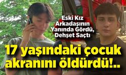 17 yaşındaki çocuk akranını bıçaklayarak öldürdü