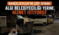 Bahçelievler’de çöp isyanı! Algı belediyeciliği yerine hizmet istiyoruz