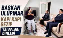 Başkan Ulupınar kapı kapı gezip talepleri dinledi