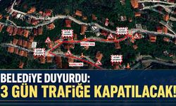 Belediye duyurdu: 3 gün trafiğe kapatılacak!