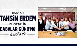 Başkan Tahsin Erdem personelin Babalar Günü’nü kutladı