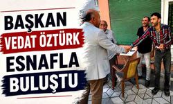 Başkan Vedat Öztürk esnafla buluştu