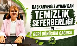 Başkanvekili Aydan’dan temizlik seferberliği ve geri dönüşüm çağrısı