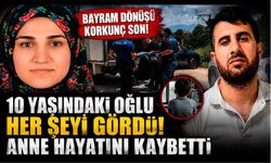 10 Yaşındaki Oğlu Her Şeyi Gördü! Anne Hayatını Kaybetti