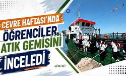 Çevre Haftası’nda öğrenciler atık gemisini inceledi