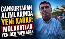 Cankurtaran Alımlarında Yeni Karar: Mülakatlar Yeniden Yapılacak