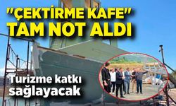 Turizme katkısı olabilecek. "Çektirme Kafe" Tam Not Aldı