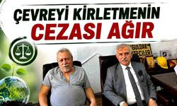 Çevreyi kirletmenin cezası ağır