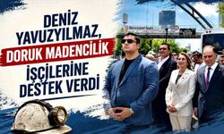 Deniz Yavuzyılmaz, Doruk Madencilik işçilerine destek verdi