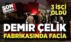 Demir Çelik Fabrikasında Facia: 3 İşçi Hayatını Kaybetti