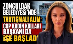 Zonguldak Belediyesi’nde Tartışmalı Alım: CHP Kadın Kolları Başkanı da İşe Başladı!