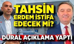 Tahsin Erdem istifa edecek mi? Dural açıklama yaptı