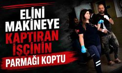 Elini makineye kaptıran işçinin parmağı koptu