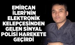 Emircan İleri'nin elektronik kelepçesinden gelen sinyal polisi harekete geçirdi