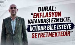 Dural: “Enflasyon vatandaşı ezmekte, iktidar bile isteye seyretmektedir”